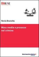Ebook Mass media e processo nel crimine di Nevio Brunetta edito da libreriauniversitaria.it