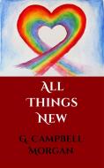 Ebook All Things New di G. Campbell Morgan edito da CrossReach Publications