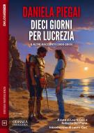 Ebook Dieci giorni per Lucrezia di Daniela Piegai edito da Delos Digital