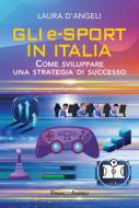 Ebook Gli e-sport in Italia di Laura D'Angeli edito da Franco Angeli Edizioni