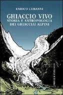 Ebook Ghiaccio vivo di Camanni Enrico edito da Priuli & Verlucca
