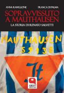 Ebook Sopravvissuto a Mauthausen di Anna Raviglione, Franca Di Palma edito da Argot Edizioni