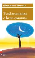 Ebook Testimonianza e bene comune di Giovanni Nervo edito da Edizioni Messaggero Padova