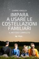 Ebook Impara a usare le costellazioni familiari di Kinsley Carrie edito da Area51 Publishing