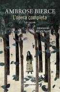Ebook L'opera completa. Tutti i racconti di Ambrose Bierce edito da Fanucci Editore