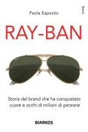 Ebook Ray-Ban di Paola Esposito edito da Diarkos
