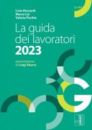 Ebook La guida dei lavoratori 2023 di Livia Ricciardi, Marco Lai, Valeria Picchio edito da Edizioni Lavoro