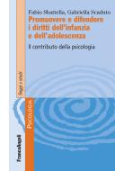 Ebook Promuovere e difendere i diritti dell'infanzia e dell'adolescenza di Fabio Sbattella, Gabriella Scaduto edito da Franco Angeli Edizioni
