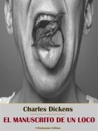 Ebook El manuscrito de un loco di Charles Dickens edito da E-BOOKARAMA