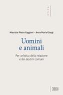 Ebook Uomini e animali di Maurizio Pietro Faggioni, Anna Maria Giorgi edito da EDB - Edizioni Dehoniane Bologna