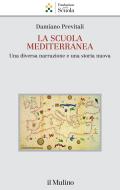 Ebook La scuola mediterranea di Damiano Previtali edito da Società editrice il Mulino, Spa