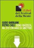 Ebook Sono razzista, ma sto cercando di smettere di Barbujani Guido, Cheli Pietro edito da I Libri del Festival della Mente