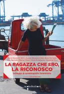 Ebook La ragazza che ero, la riconosco di Neonato Silvia edito da iacobellieditore