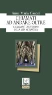 Ebook Chiamati ad andare oltre di Anna Maria Cànopi edito da Edizioni Nerbini