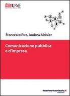 Ebook Comunicazione pubblica e d'impresa di Francesco Pira, Andrea Altinier edito da libreriauniversitaria.it