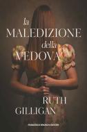 Ebook La maledizione della vedova di Ruth Gilligan edito da Francesco Brioschi Editore