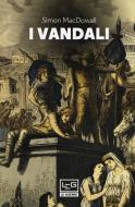 Ebook I Vandali di MacDowall Simon edito da LEG Edizioni