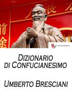 Ebook Dizionario di Confucianesimo di Umberto Bresciani edito da Passerino