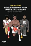 Ebook Nessun vietcong mi ha mai chiamato negro di Vaghi Ivan edito da People