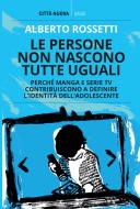 Ebook Le persone non nascono tutte uguali di Alberto Rossetti edito da Città Nuova