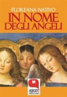 Ebook In nome degli angeli di Floreana Nativo edito da Argot Edizioni