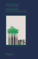 Ebook Amazzonia di Eliane Brum edito da Sellerio Editore