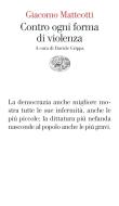 Ebook Contro ogni forma di violenza di Matteotti Giacomo edito da Einaudi