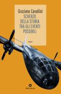 Ebook Scherzo della storia tra gli eventi possibili di Graziano Cavallini edito da Bibliotheka