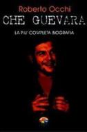 Ebook Che Guevara, la più completa biografia Parte II di Occhi Roberto edito da Verdechiaro