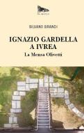 Ebook Ignazio Gardella a Ivrea. di Brandi Silvano edito da Edizioni di Comunità