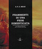 Ebook Frammenti di una Fede Dimenticata di G.R.S. Mead edito da Edizioni Cerchio della Luna