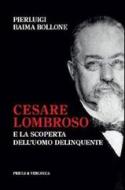 Ebook Cesare Lombroso e la scoperta dell'uomo delinquente di Baima Bollone Pierluigi edito da Priuli & Verlucca
