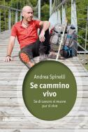 Ebook Se cammino vivo di Spinelli Andrea edito da Ediciclo