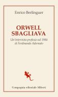 Ebook Orwell sbagliava di Enrico Berlinguer edito da Compagnia editoriale Aliberti