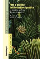 Ebook Arte e pratica dell'induzione ipnotica di AA. VV. edito da Franco Angeli Edizioni