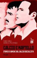 Ebook Calcio e martello di Marco Piccinelli, Fabio Belli edito da Rogas