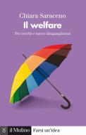 Ebook Il welfare di Chiara Saraceno edito da Società editrice il Mulino, Spa
