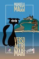 Ebook Verso altri mari di Maggi Manuela edito da All Around srl