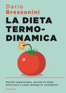 Ebook La dieta termodinamica di Bressanini Dario edito da Mondadori
