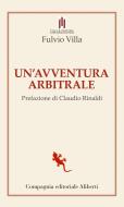 Ebook Un'avventura arbitrale di Fulvio Villa edito da Compagnia editoriale Aliberti
