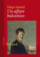 Ebook Un affare balcanico di Zandel Diego edito da Voland
