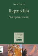 Ebook Il segreto dell'alba di Lucia Vantini edito da Edizioni Nerbini