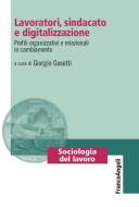Ebook Lavoratori, sindacato e digitalizzazione di AA. VV. edito da Franco Angeli Edizioni