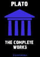 Ebook The Complete Works of Plato di Plato, Bauer Books edito da Bauer Books