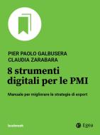 Ebook 8 strumenti digitali per le PMI di Pier Paolo Galbusera, Claudia Zarabara edito da Egea