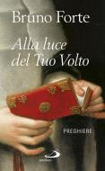 Ebook Alla luce del Tuo volto di Forte Bruno edito da San Paolo Edizioni