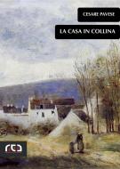 Ebook La casa in collina di Cesare Pavese edito da REA Multimedia