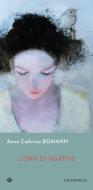 Ebook L'ora di Agathe di Bomann Anne Cathrine edito da Iperborea