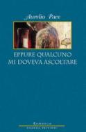 Ebook Eppure qualcuno mi doveva ascoltare di Aurelio Pace edito da Osanna Edizioni