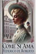 Ebook Come si ama di Federico De Roberto edito da Raven Book